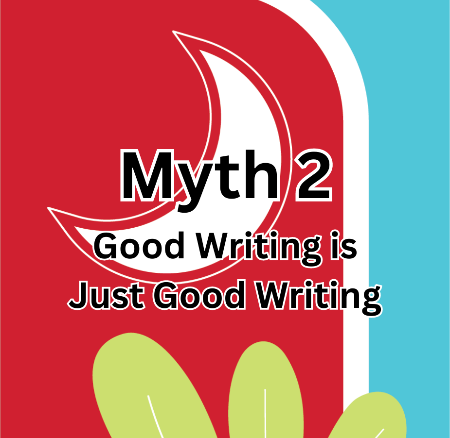 Myth 2: Good Writing is Just Good Writing